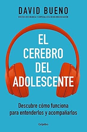 Portada de El cerebro del adolescente: descubre cómo funciona para entenderlos y acompañarlos